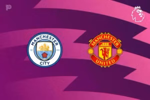 Man City vs Man Utd: Dự đoán trận đấu, Tin tức đội hình, Thống kê đối đầu, Cách theo dõi