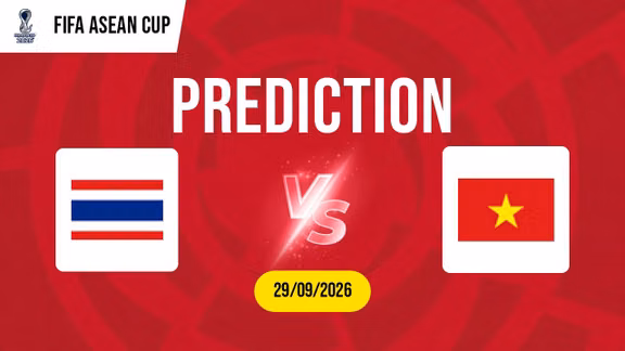 Nhận định Thái Lan vs Việt Nam: Đại chiến nghẹt thở ASEAN Cup
