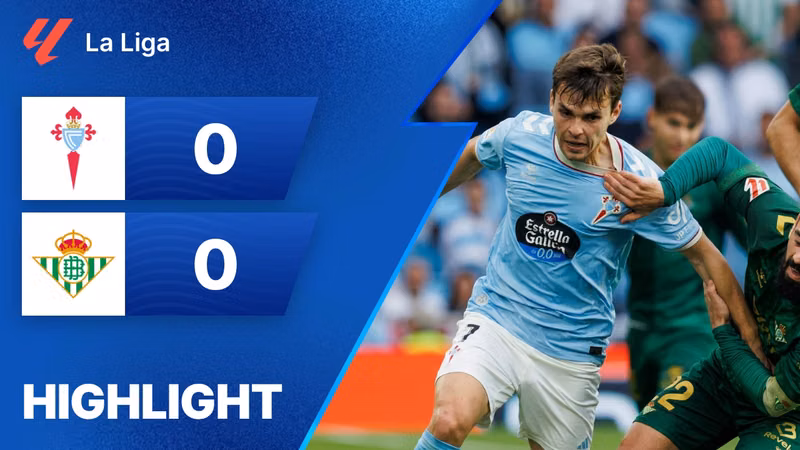 Xem lại | Celta Vigo 0 - 0 Real Betis | La Liga 2026/2027